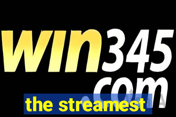 the streamest